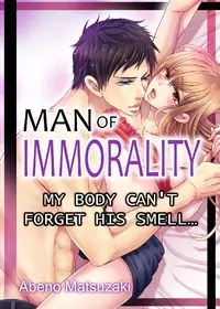 Man of Immorality: My body can't forget his smell… manga