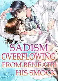 Sadism overflowing from beneath his smock manga