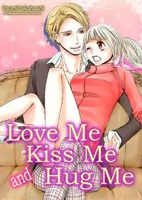 Love Me Kiss Me and Hug Me manga