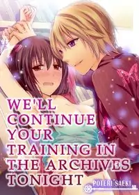 We'll continue your training in the archives tonight Poster