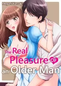 The real pleasure of an older man: I've never came so hard! manga